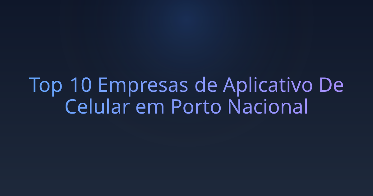 Top 10 Empresas de Aplicativo De Celular em Porto Nacional
