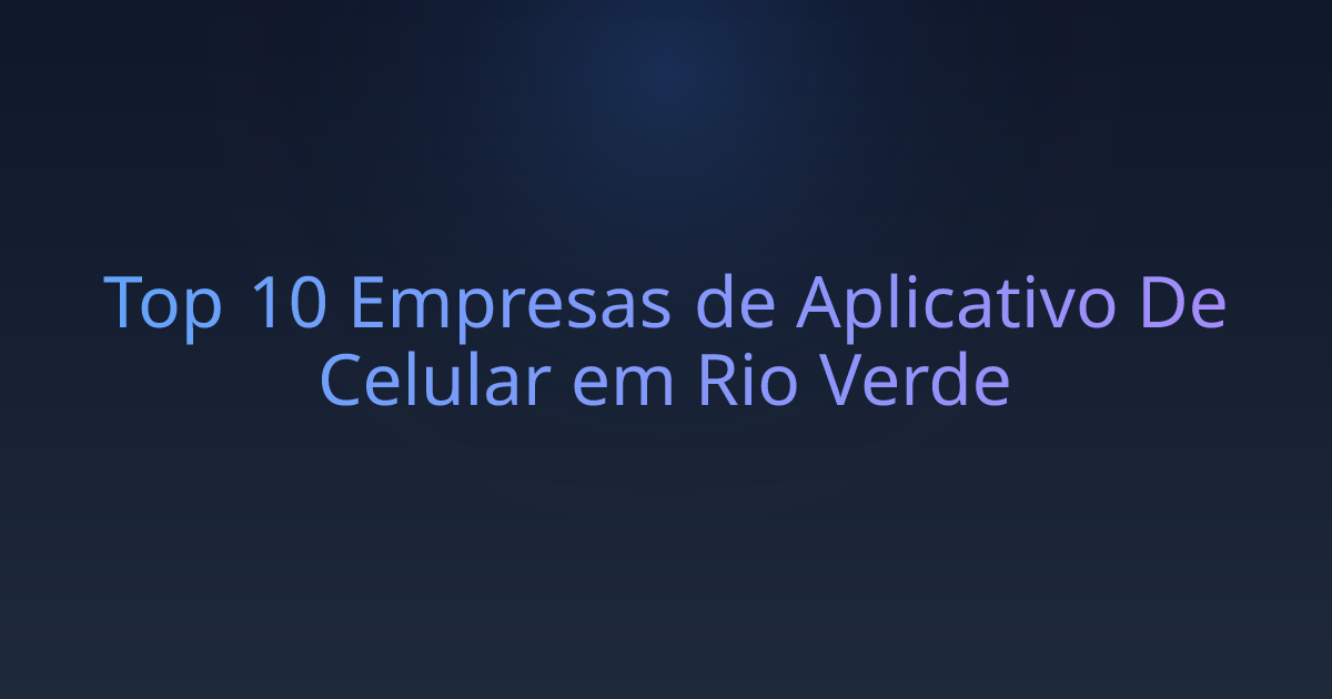 Top 10 Empresas de Aplicativo De Celular em Rio Verde