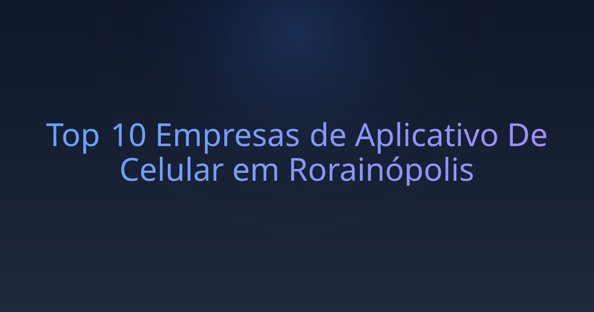 Top 10 Empresas de Aplicativo De Celular em Rorainópolis