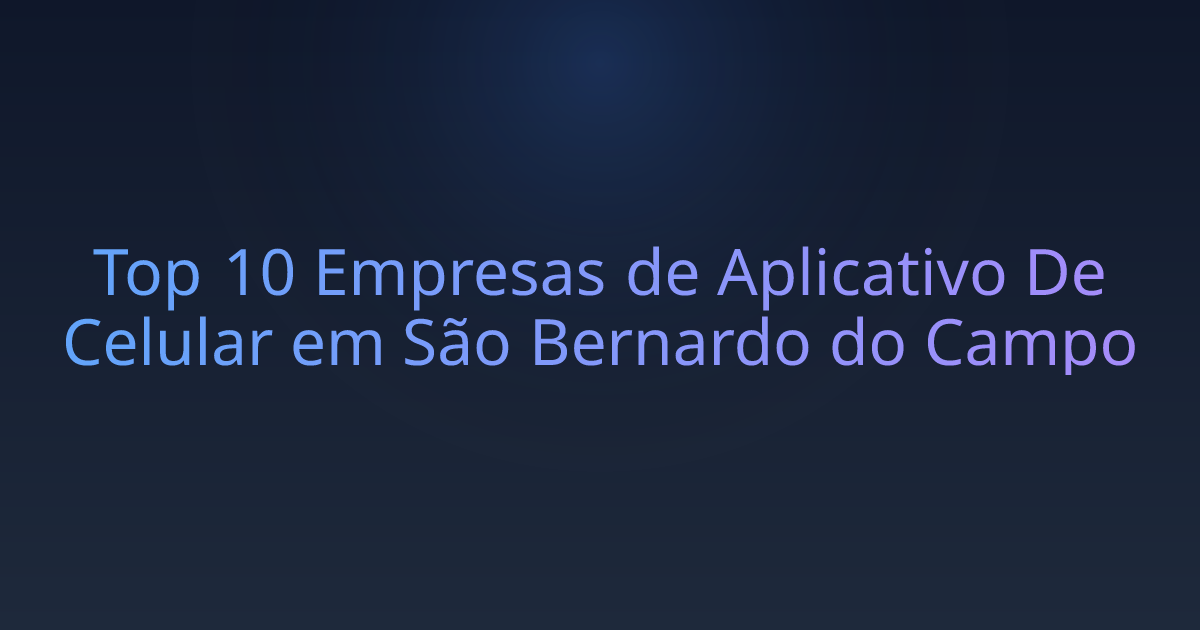 Top 10 Empresas de Aplicativo De Celular em São Bernardo do Campo