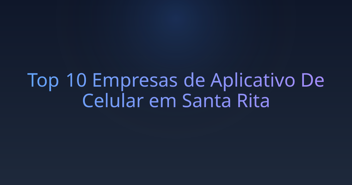 Top 10 Empresas de Aplicativo De Celular em Santa Rita
