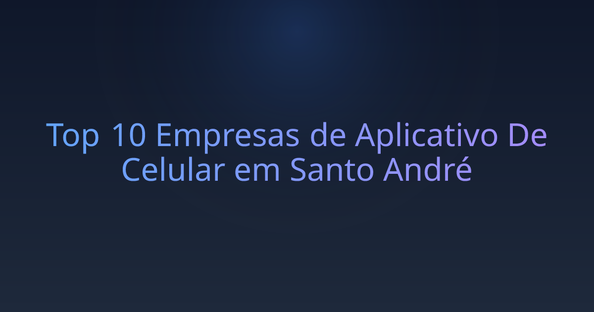 Top 10 Empresas de Aplicativo De Celular em Santo André