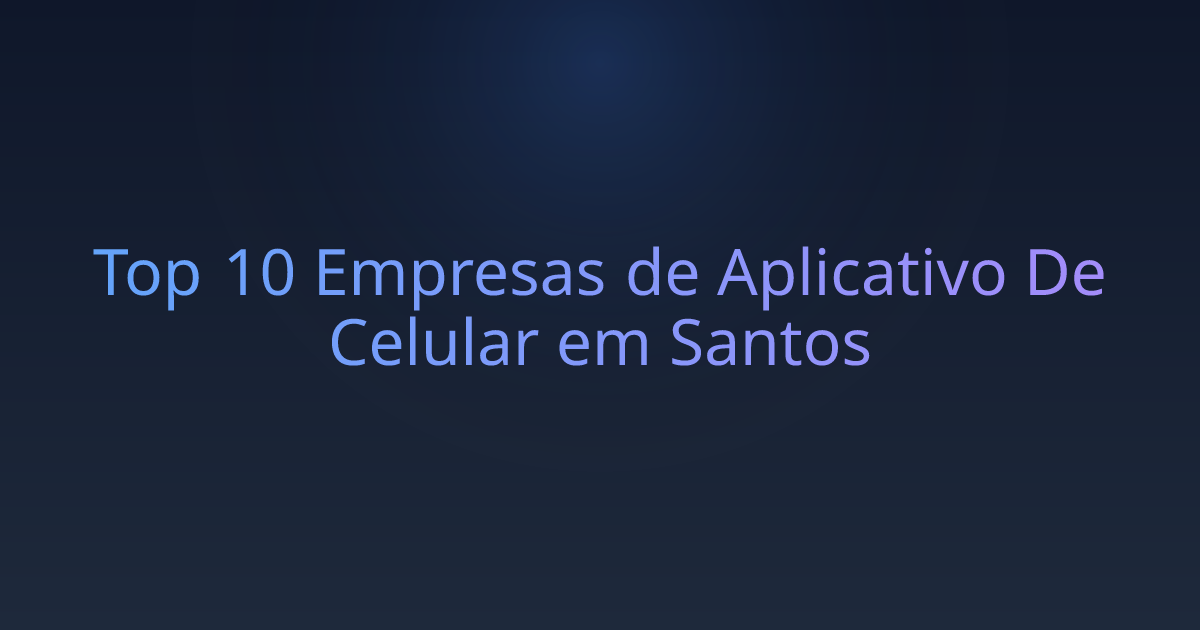 Top 10 Empresas de Aplicativo De Celular em Santos