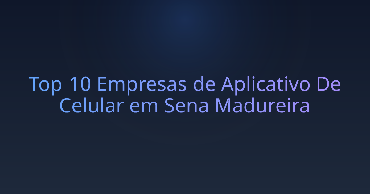 Top 10 Empresas de Aplicativo De Celular em Sena Madureira