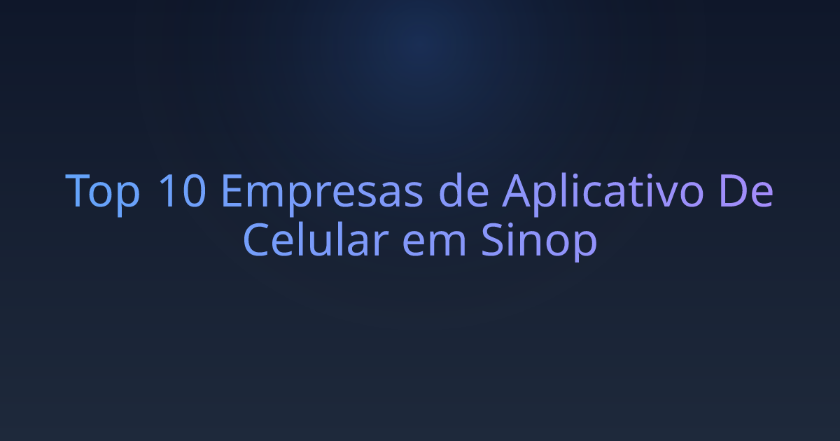 Top 10 Empresas de Aplicativo De Celular em Sinop