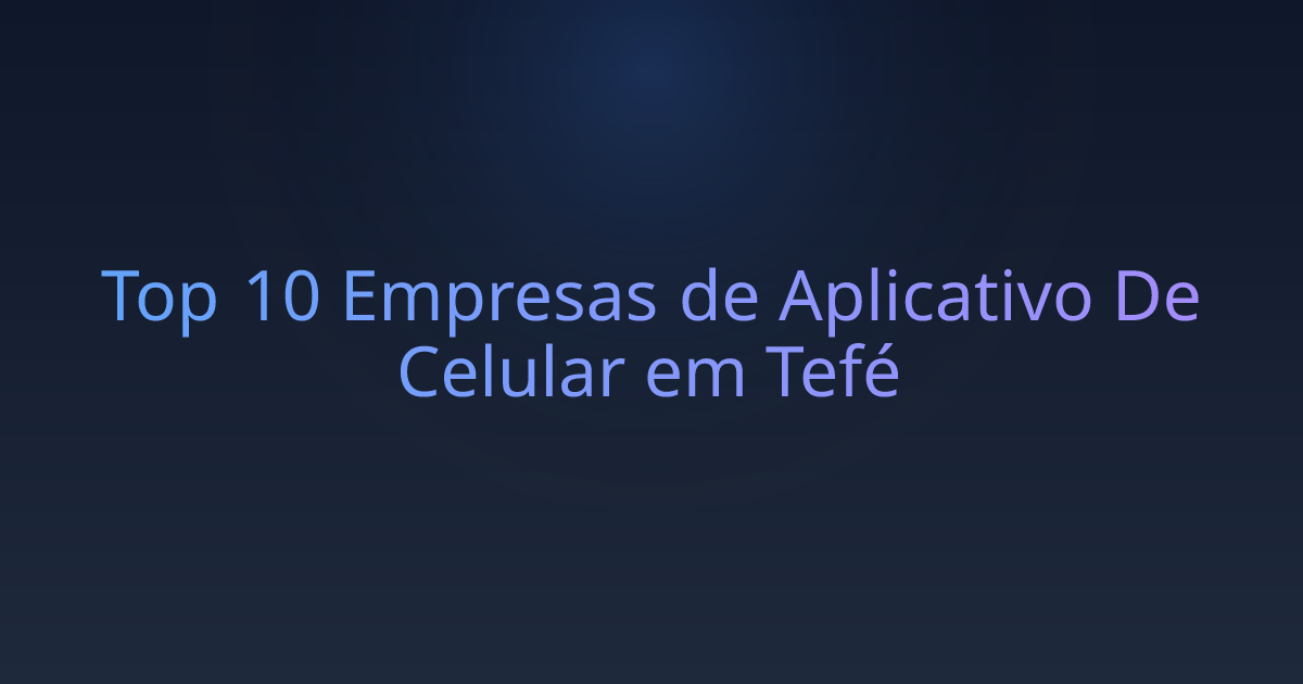 Top 10 Empresas de Aplicativo De Celular em Tefé