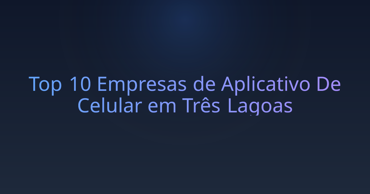 Top 10 Empresas de Aplicativo De Celular em Três Lagoas