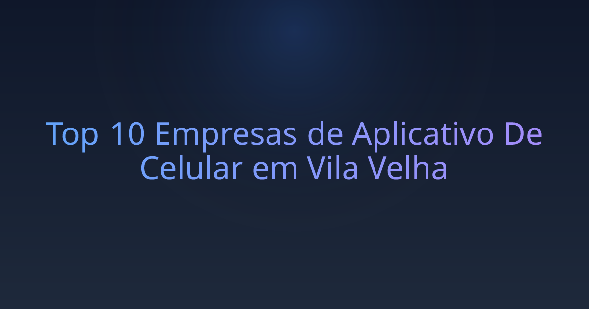 Top 10 Empresas de Aplicativo De Celular em Vila Velha