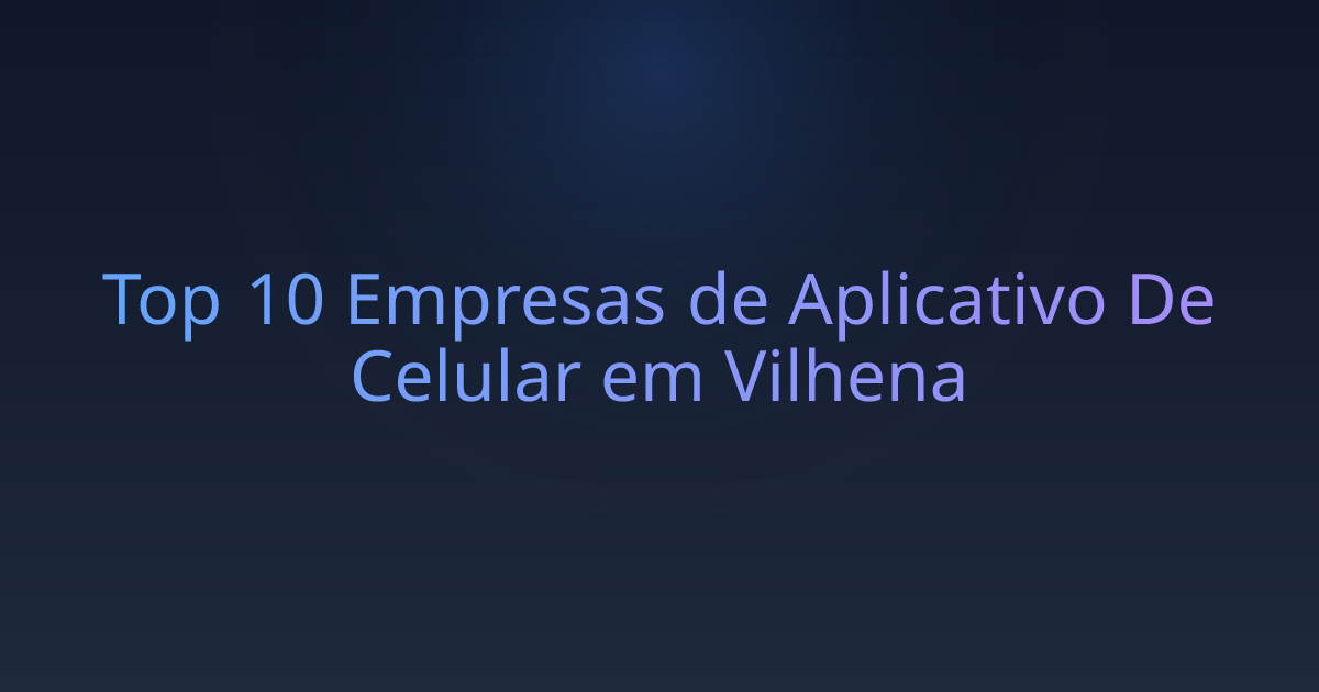 Top 10 Empresas de Aplicativo De Celular em Vilhena