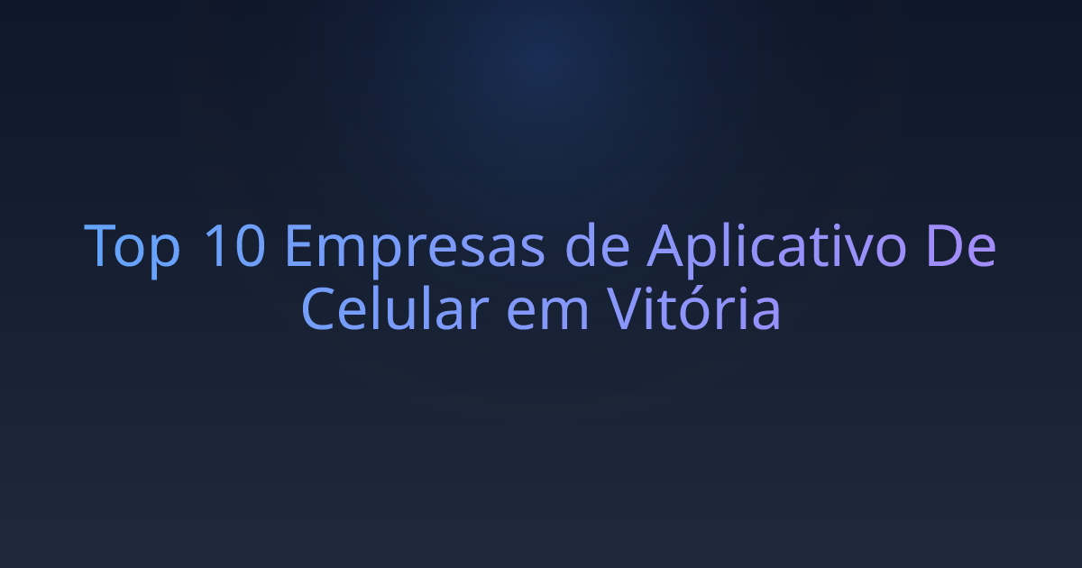 Top 10 Empresas de Aplicativo De Celular em Vitória