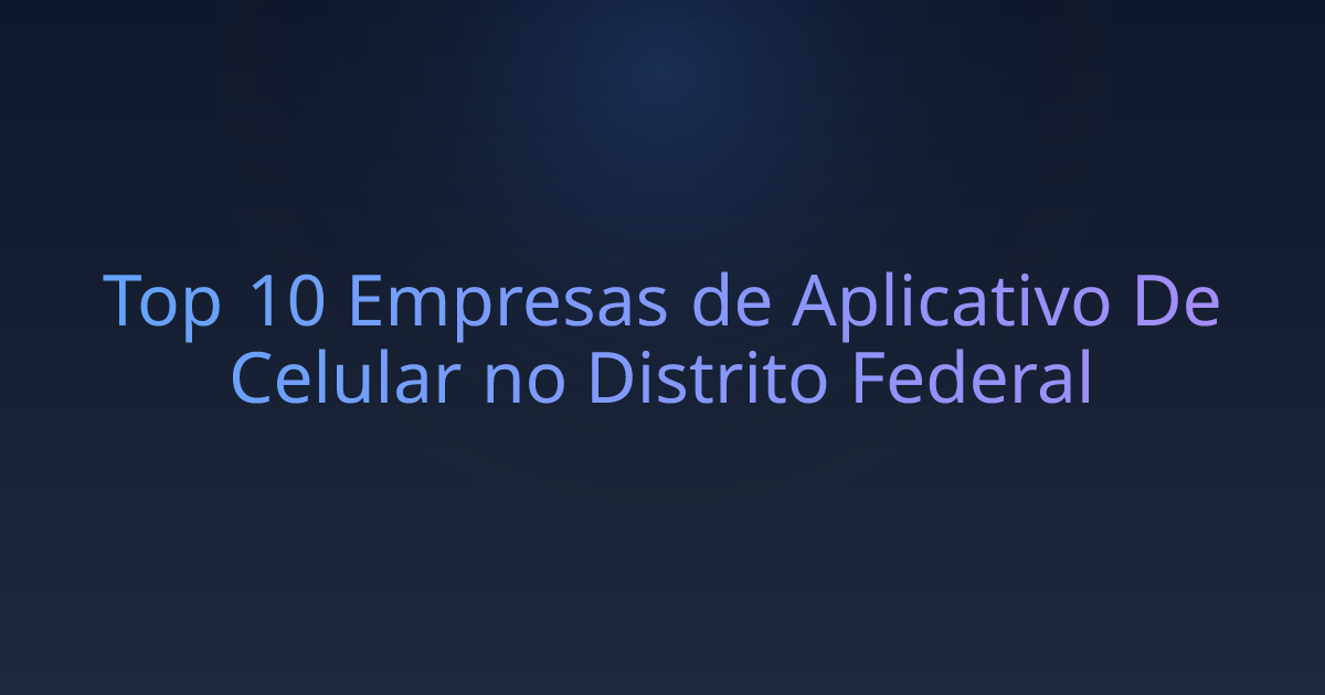 Top 10 Empresas de Aplicativo De Celular no Distrito Federal