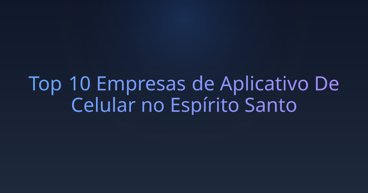 Top 10 Empresas de Aplicativo De Celular no Espírito Santo