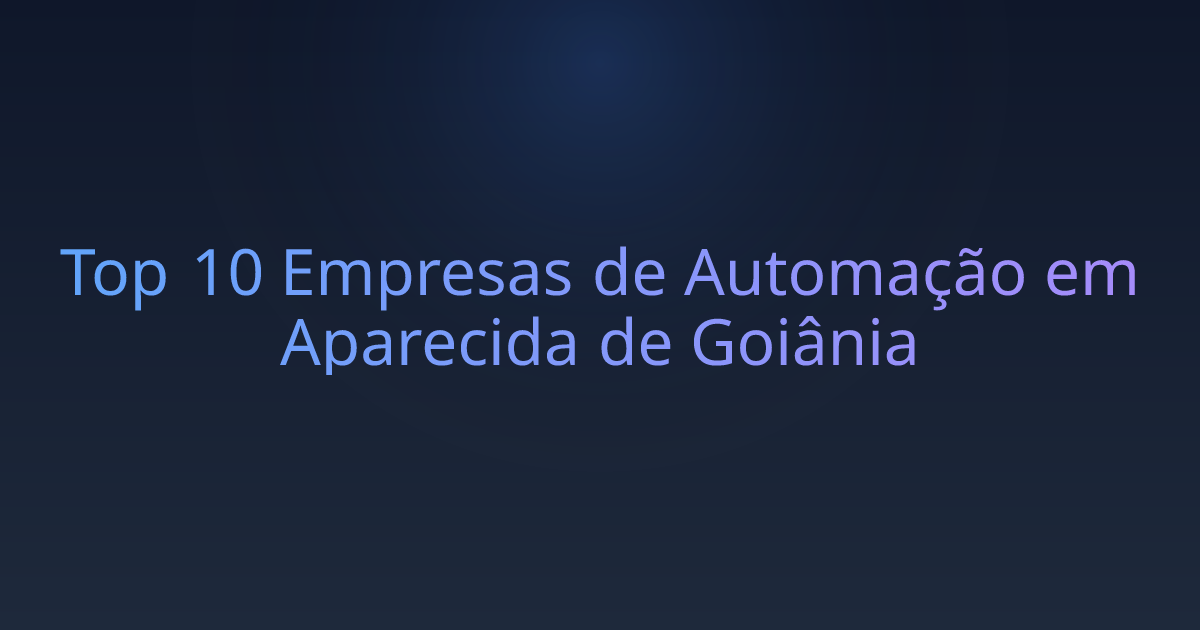Top 10 Empresas de Automação em Aparecida de Goiânia