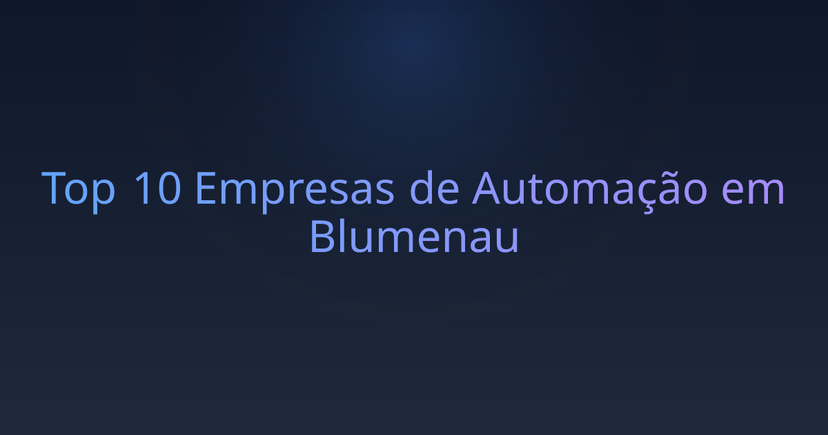 Top 10 Empresas de Automação em Blumenau