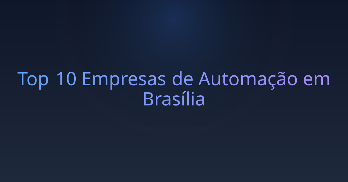 Top 10 Empresas de Automação em Brasília