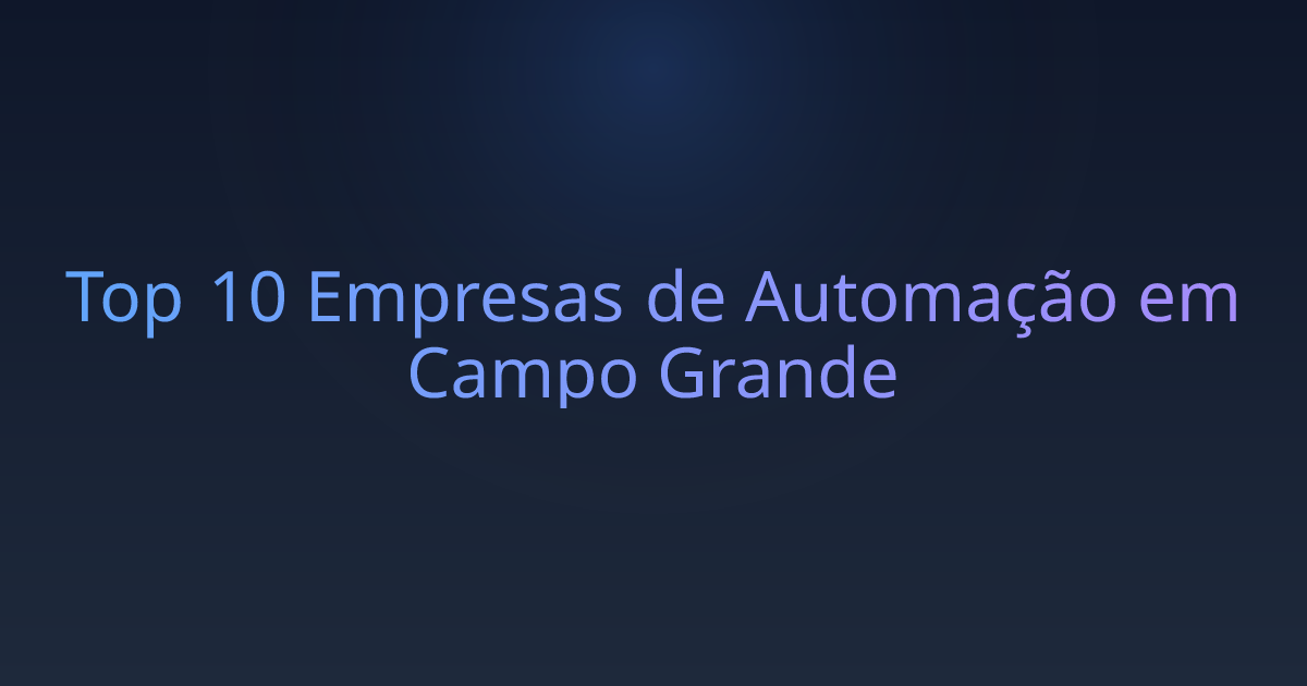 Top 10 Empresas de Automação em Campo Grande