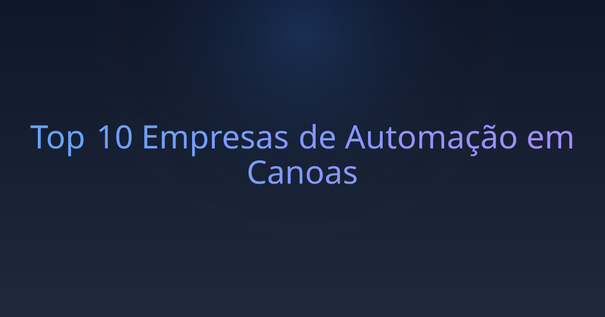 Top 10 Empresas de Automação em Canoas