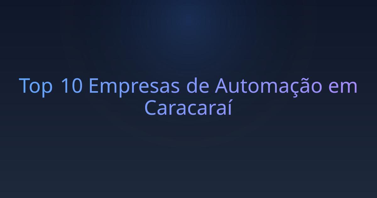 Top 10 Empresas de Automação em Caracaraí