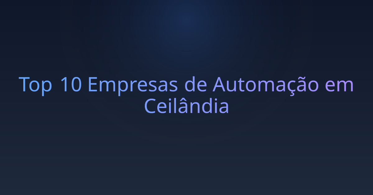 Top 10 Empresas de Automação em Ceilândia