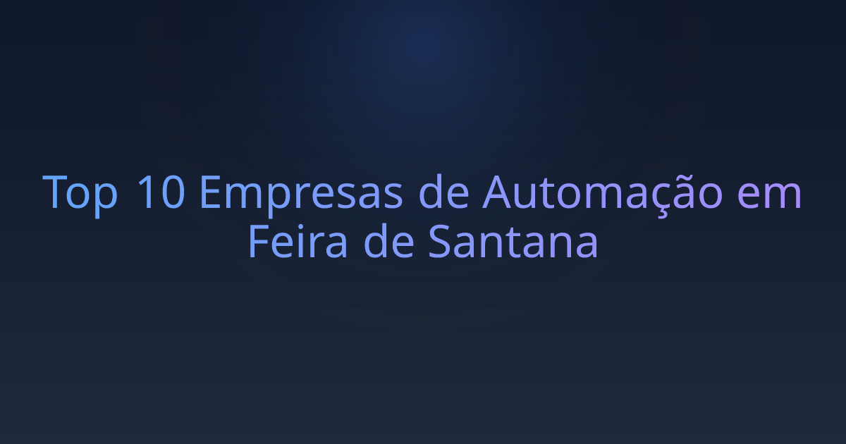 Top 10 Empresas de Automação em Feira de Santana