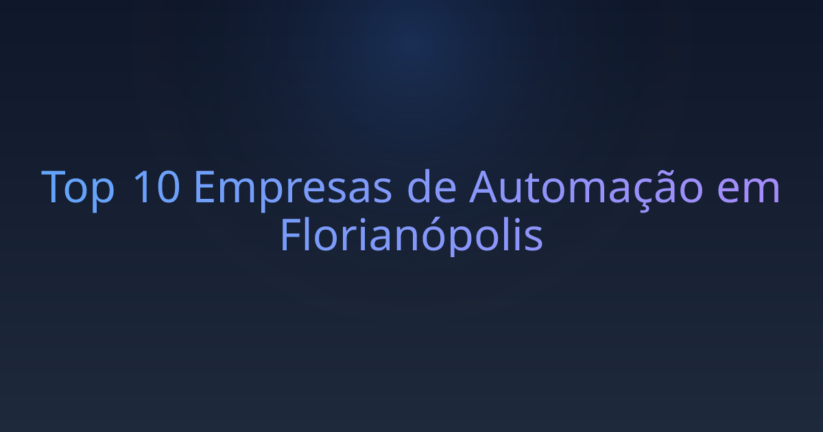 Top 10 Empresas de Automação em Florianópolis