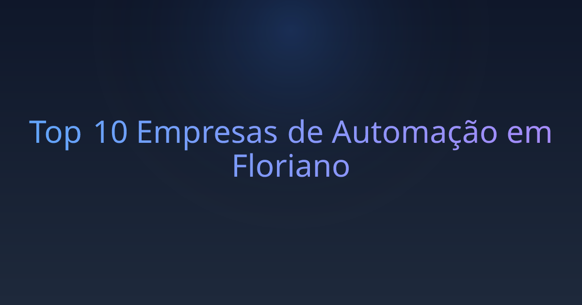 Top 10 Empresas de Automação em Floriano