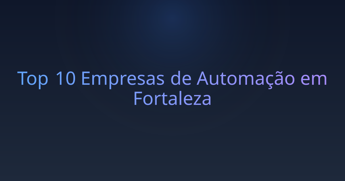Top 10 Empresas de Automação em Fortaleza