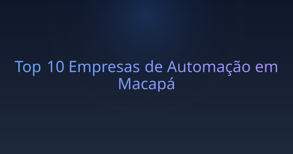 Top 10 Empresas de Automação em Macapá