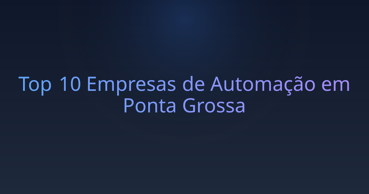 Top 10 Empresas de Automação em Ponta Grossa