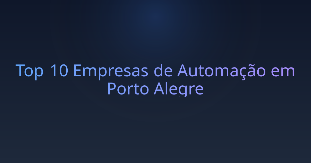 Top 10 Empresas de Automação em Porto Alegre