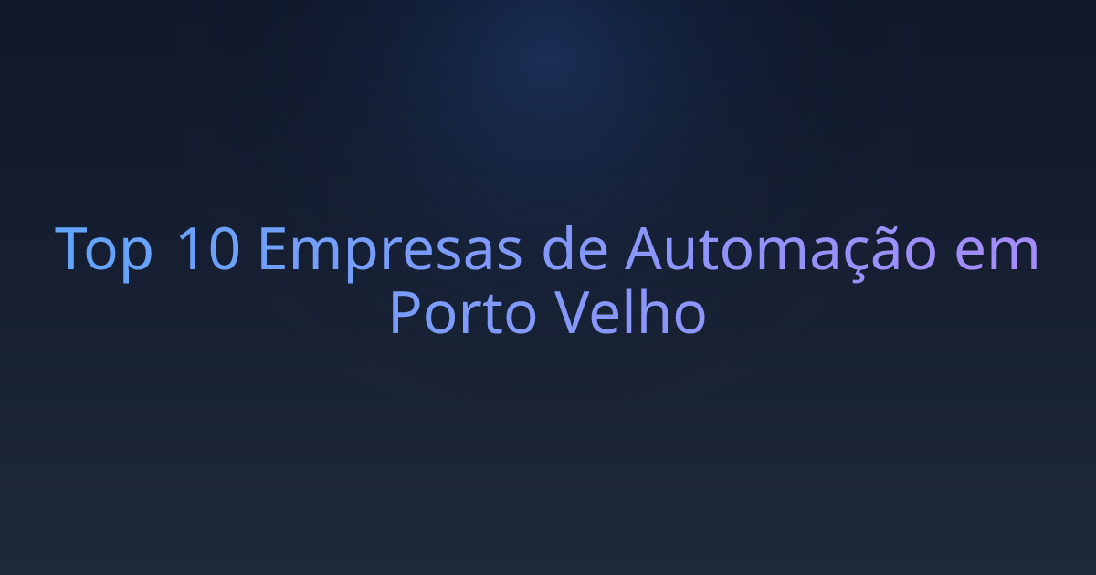 Top 10 Empresas de Automação em Porto Velho