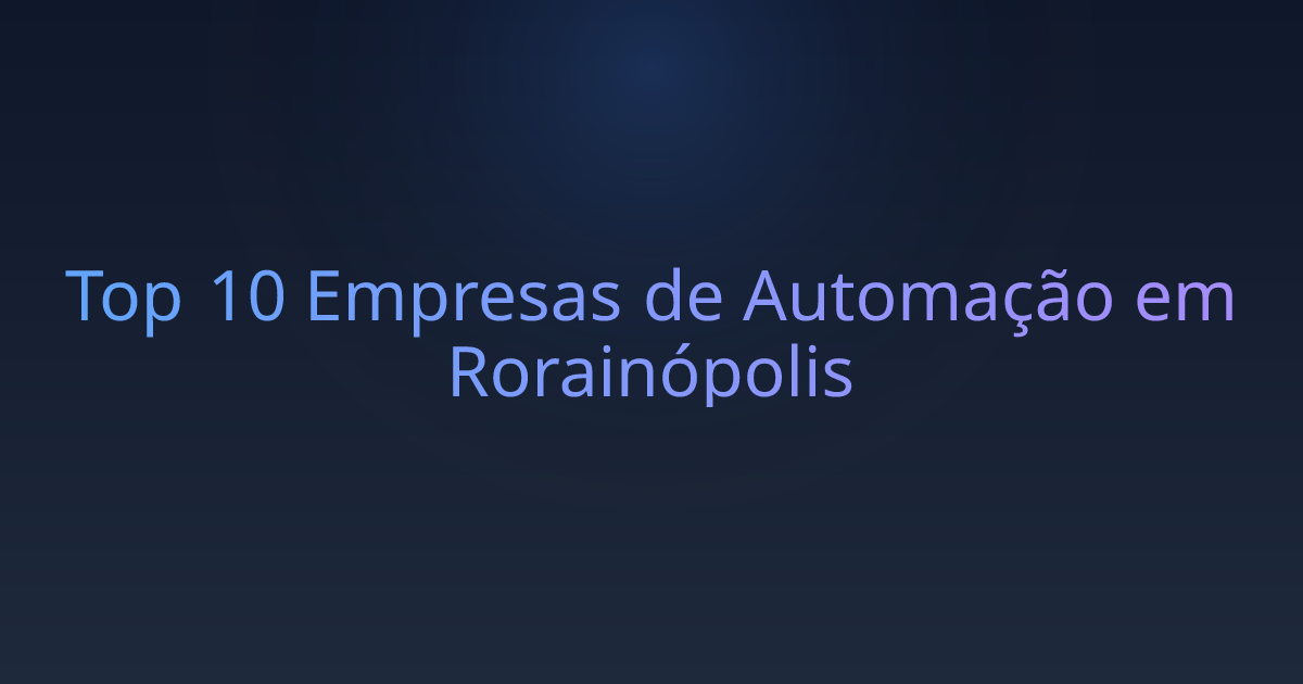 Top 10 Empresas de Automação em Rorainópolis