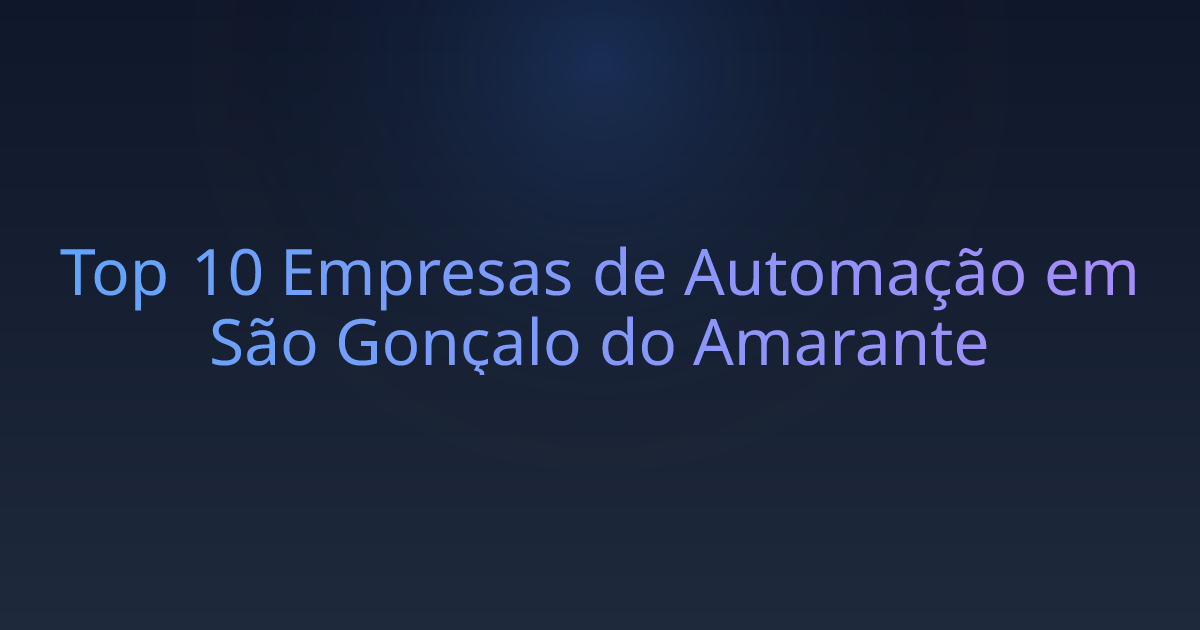 Top 10 Empresas de Automação em São Gonçalo do Amarante