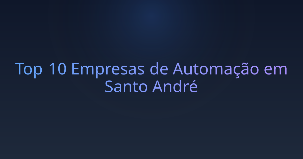 Top 10 Empresas de Automação em Santo André