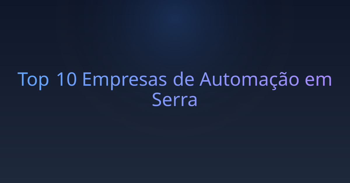 Top 10 Empresas de Automação em Serra