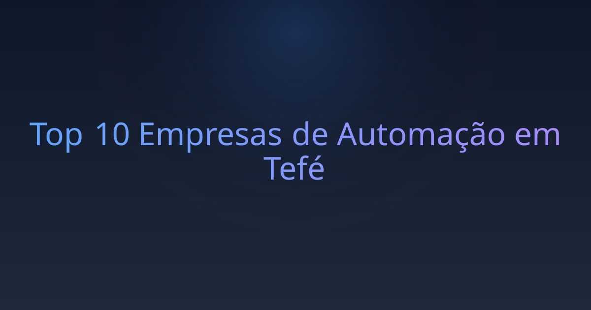 Top 10 Empresas de Automação em Tefé