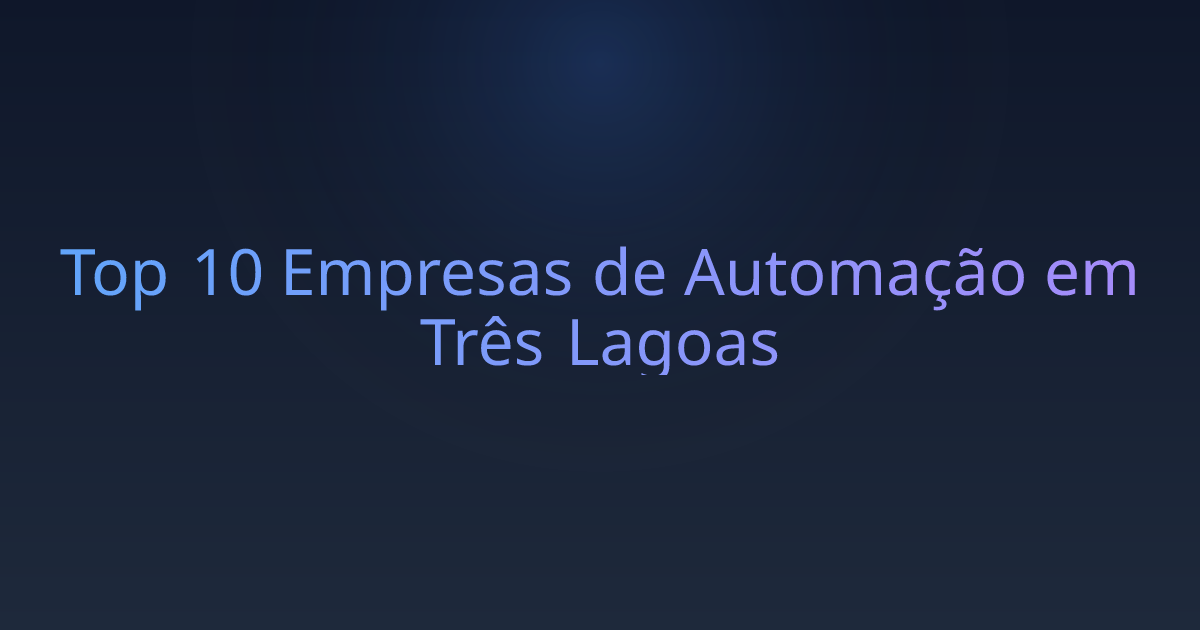 Top 10 Empresas de Automação em Três Lagoas