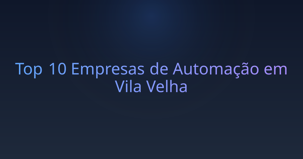 Top 10 Empresas de Automação em Vila Velha