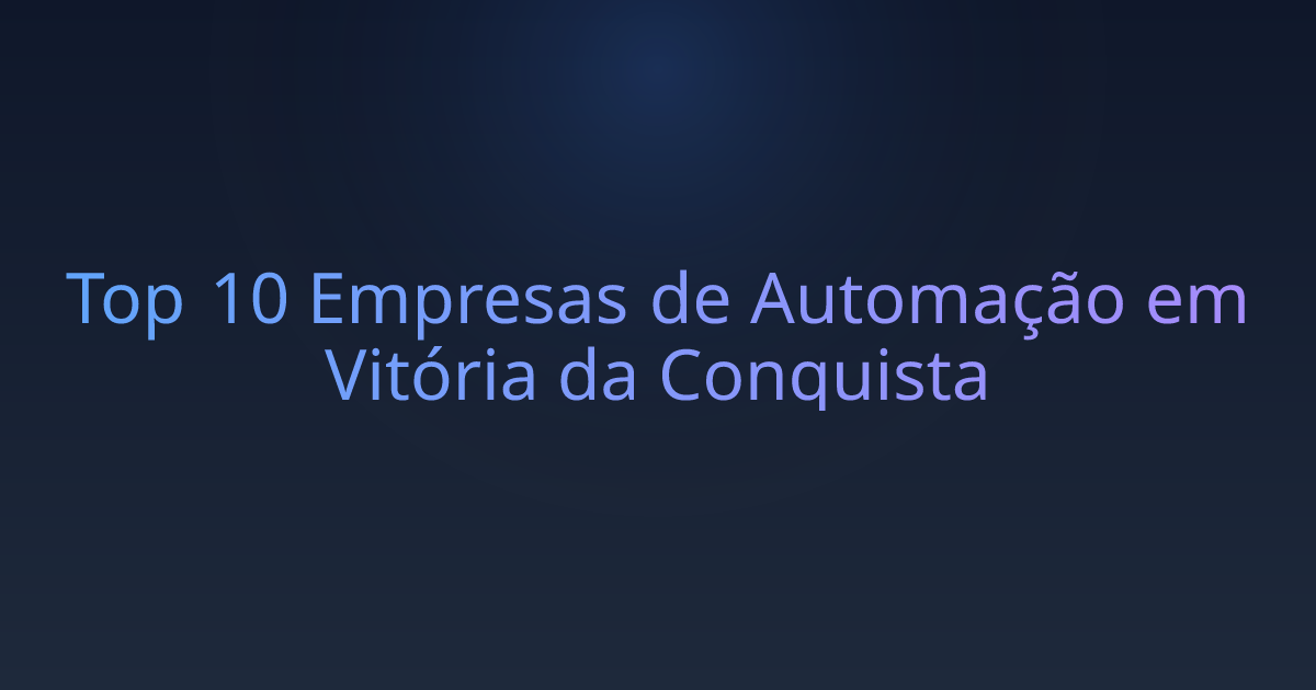 Top 10 Empresas de Automação em Vitória da Conquista