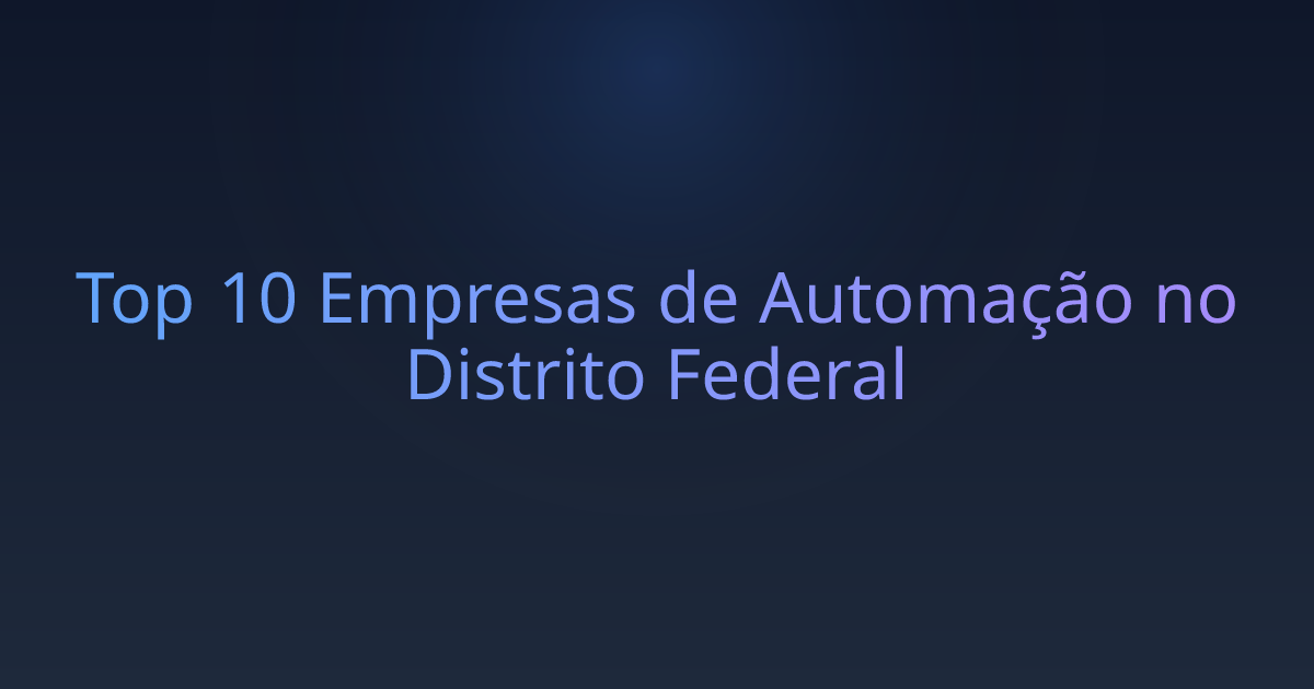 Top 10 Empresas de Automação no Distrito Federal