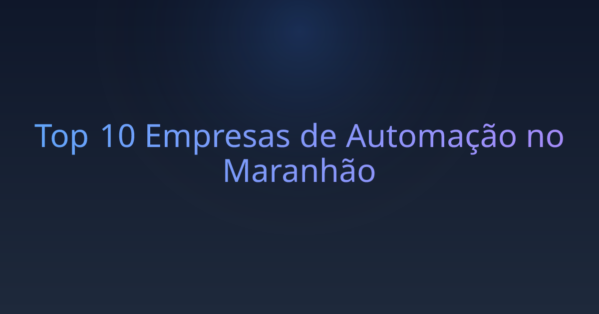 Top 10 Empresas de Automação no Maranhão
