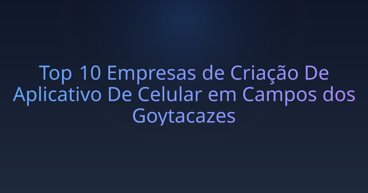 Top 10 Empresas de Criação De Aplicativo De Celular em Campos dos Goytacazes