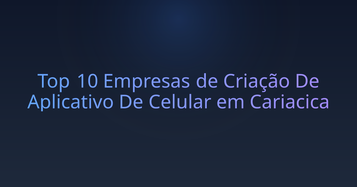 Top 10 Empresas de Criação De Aplicativo De Celular em Cariacica