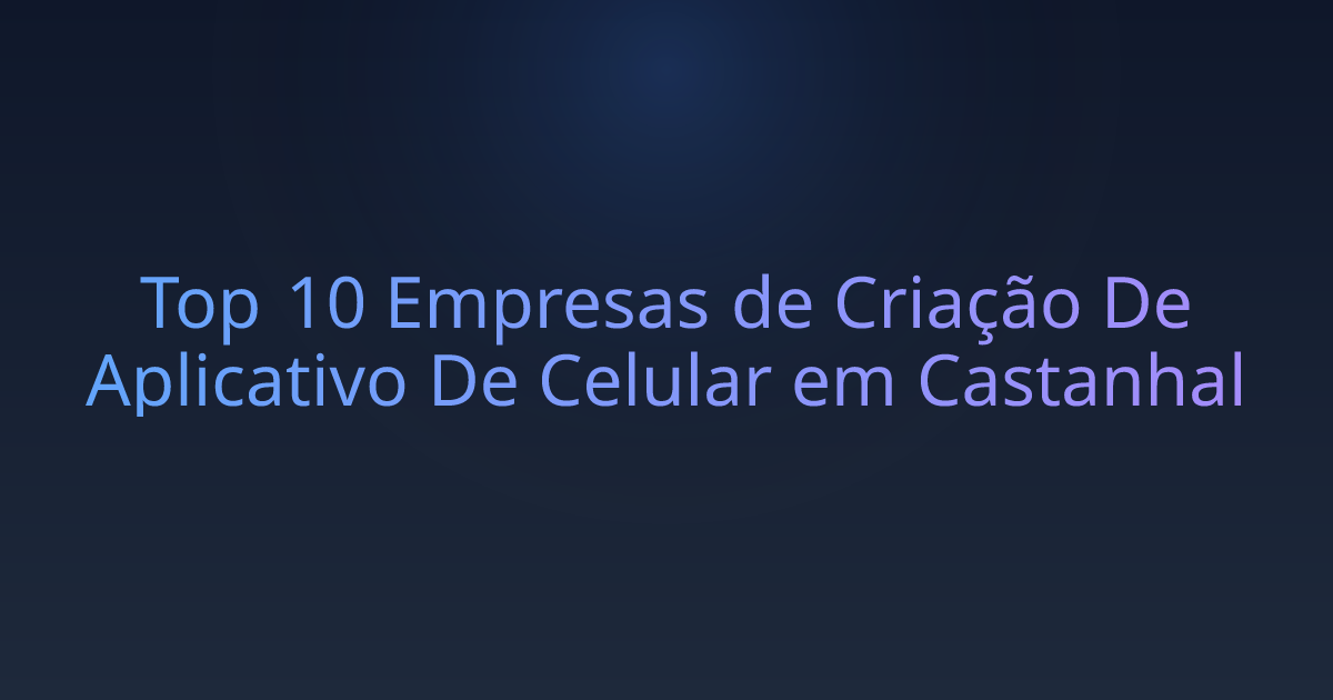 Top 10 Empresas de Criação De Aplicativo De Celular em Castanhal
