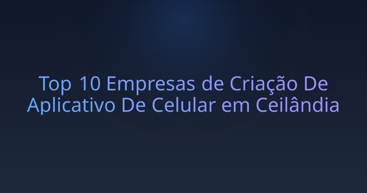 Top 10 Empresas de Criação De Aplicativo De Celular em Ceilândia