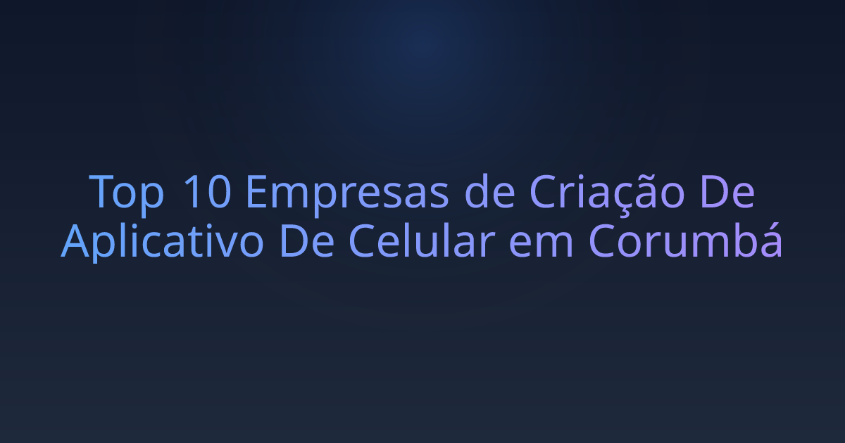 Top 10 Empresas de Criação De Aplicativo De Celular em Corumbá