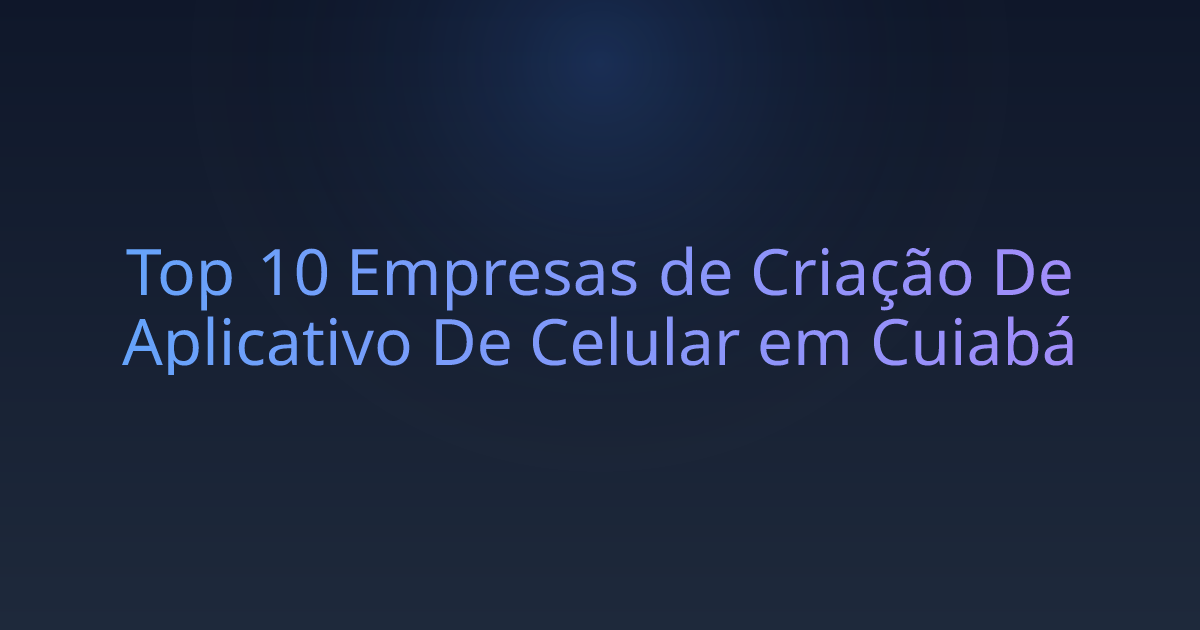 Top 10 Empresas de Criação De Aplicativo De Celular em Cuiabá