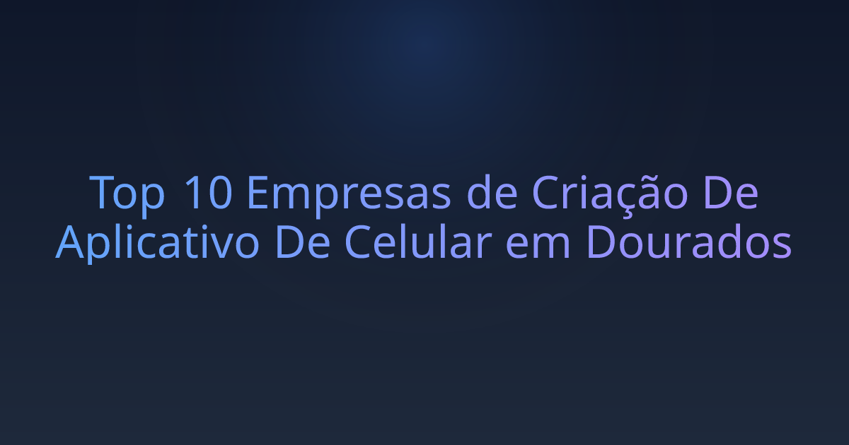 Top 10 Empresas de Criação De Aplicativo De Celular em Dourados
