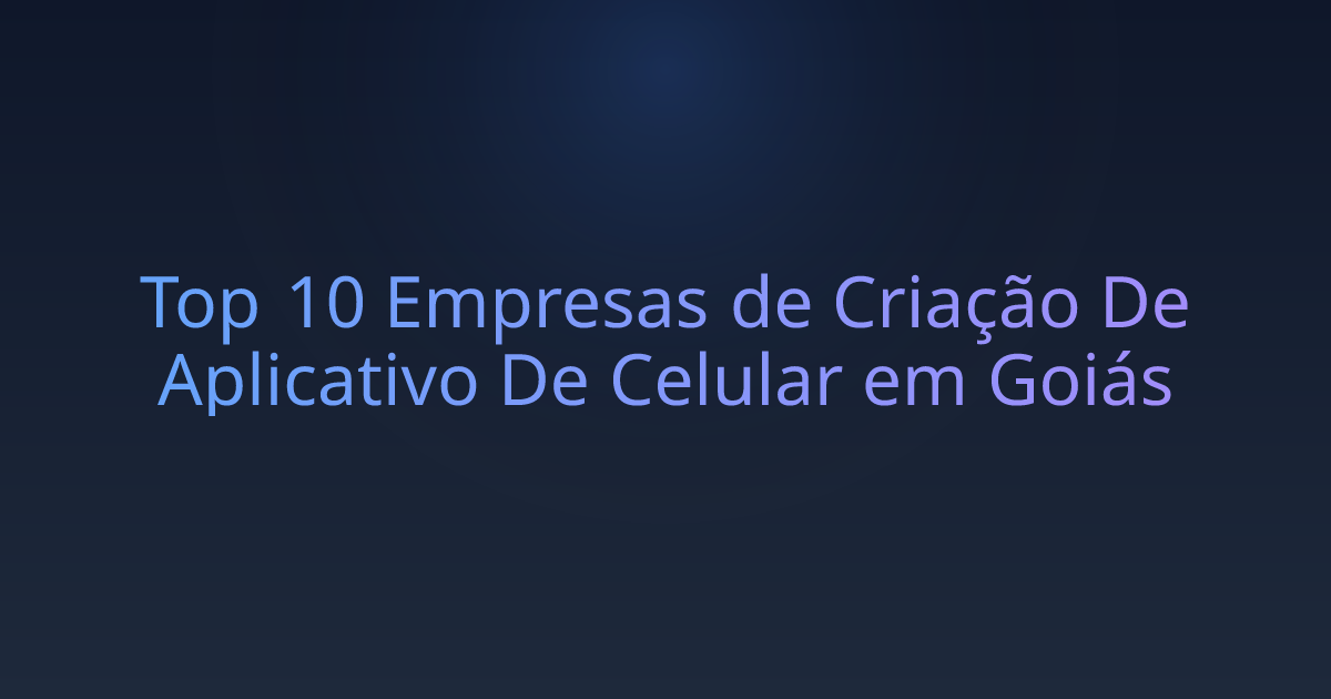 Top 10 Empresas de Criação De Aplicativo De Celular em Goiás