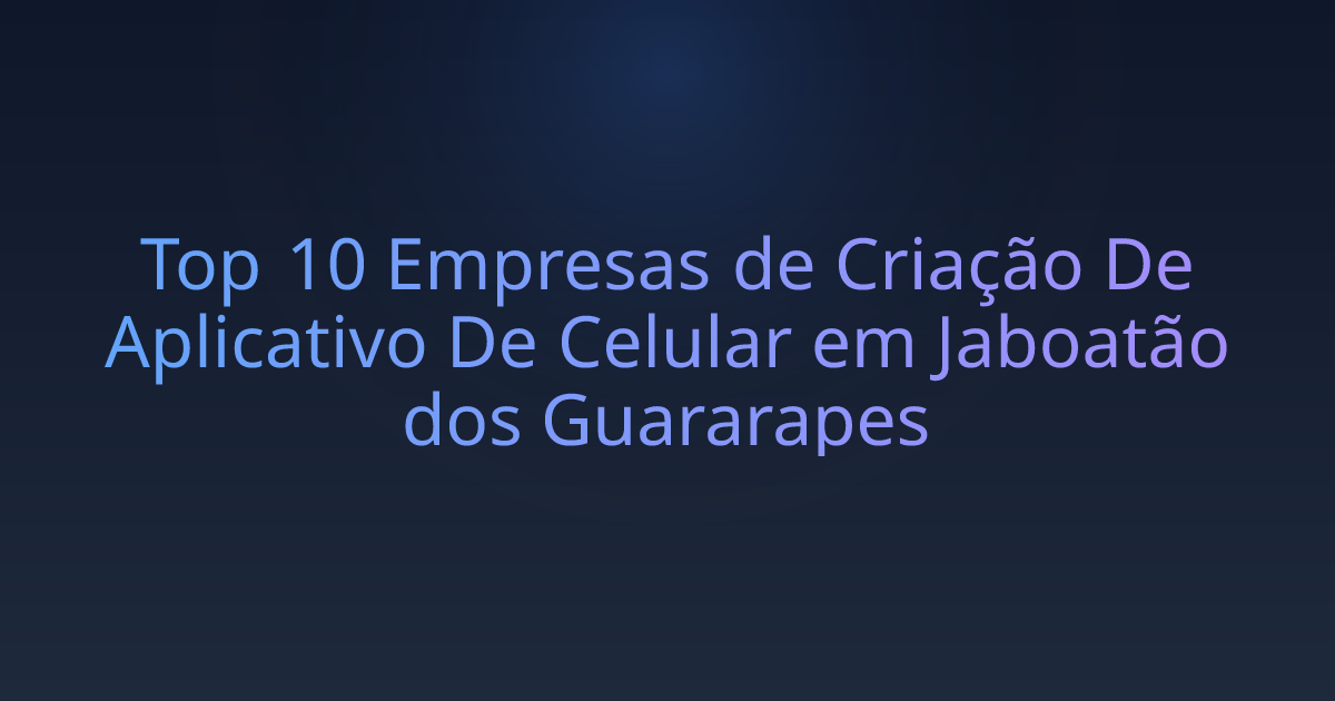 Top 10 Empresas de Criação De Aplicativo De Celular em Jaboatão dos Guararapes